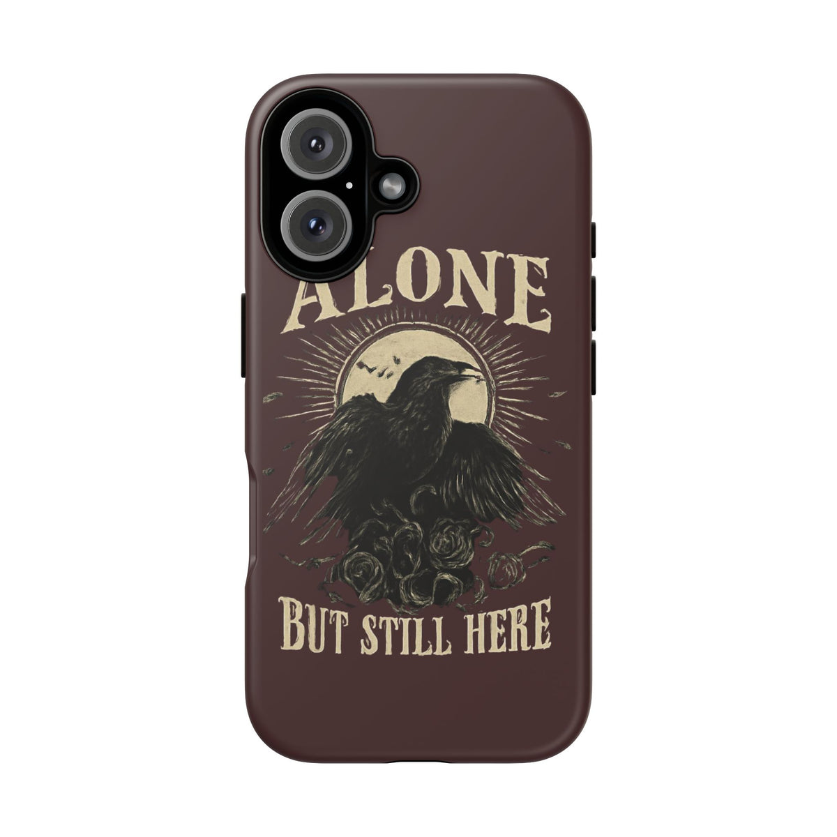 Raven Phone Case — "Alone But Still Here" Tough Protective Case